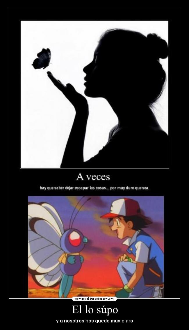 El lo súpo - y a nosotros nos quedo muy claro