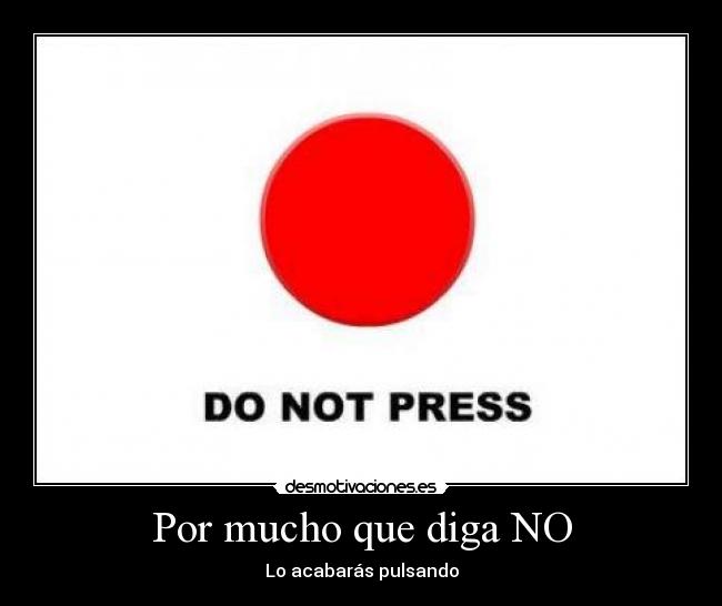 Por mucho que diga NO -
