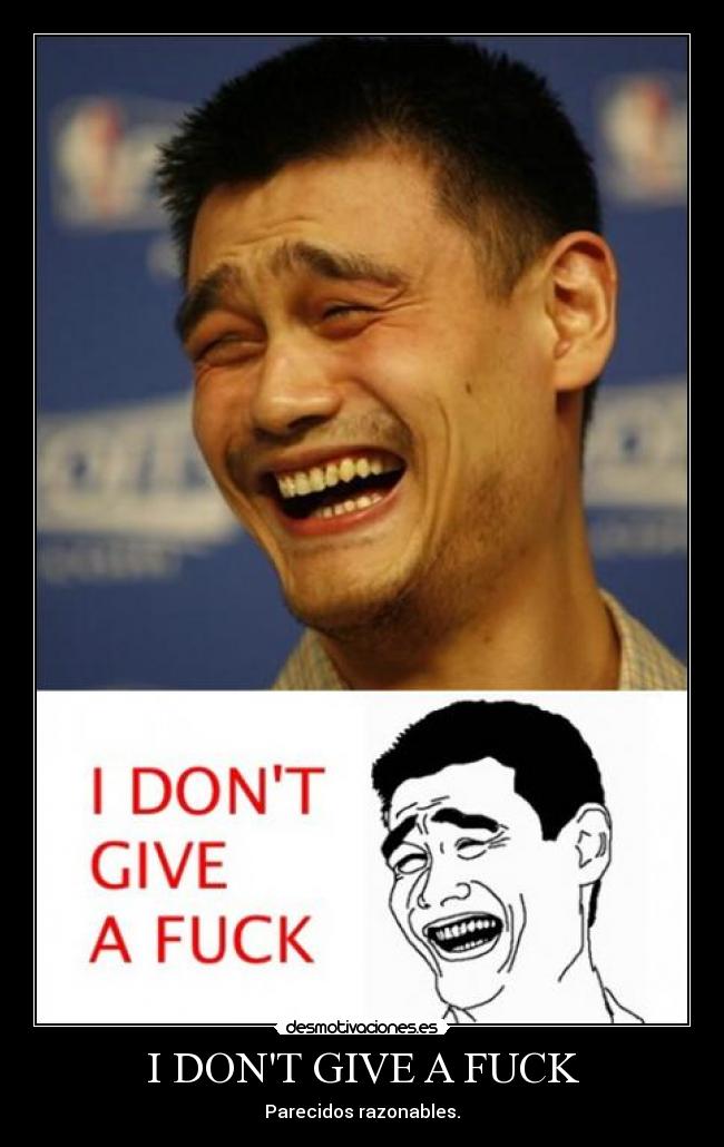 I DONT GIVE A FUCK - 