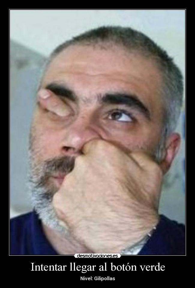 Intentar llegar al botón verde - Nivel: Gilipollas