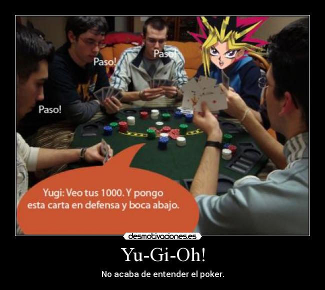 Yu-Gi-Oh! - No acaba de entender el poker.