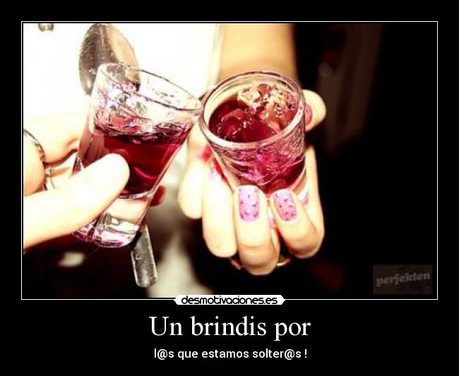 Un brindis por -