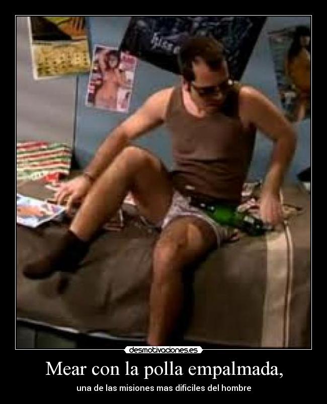 Mear con la polla empalmada, - 
