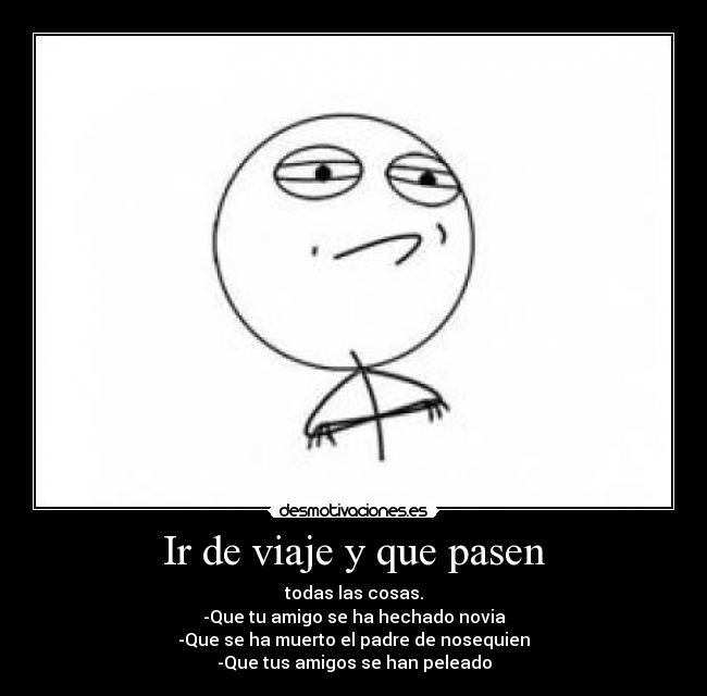 Ir de viaje y que pasen -