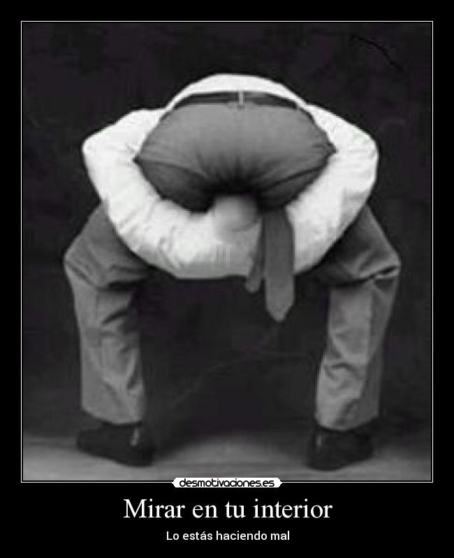 Mirar en tu interior - Lo estás haciendo mal