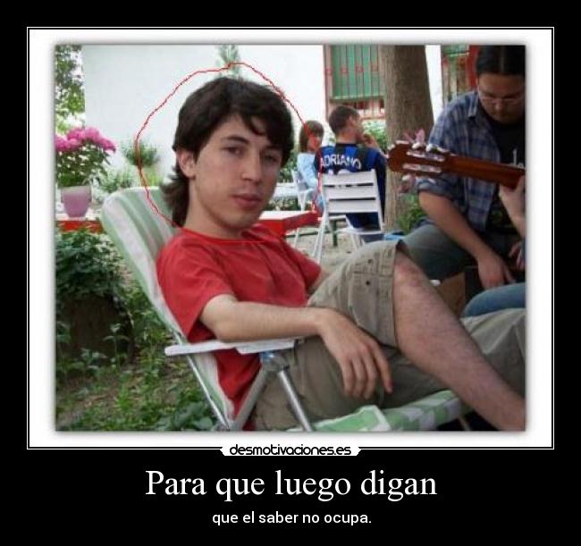 Para que luego digan -