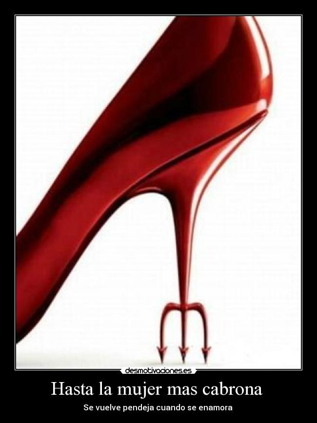 Hasta la mujer mas cabrona -