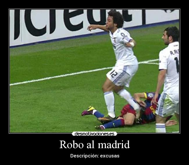 Robo al madrid - Descripción: excusas