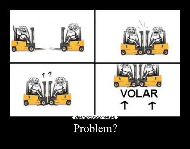 Problem? -