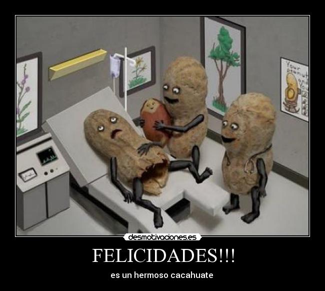 FELICIDADES!!! - es un hermoso cacahuate