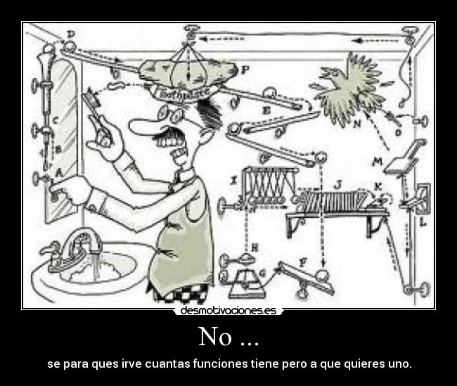 No ... - se para ques irve cuantas funciones tiene pero a que quieres uno.