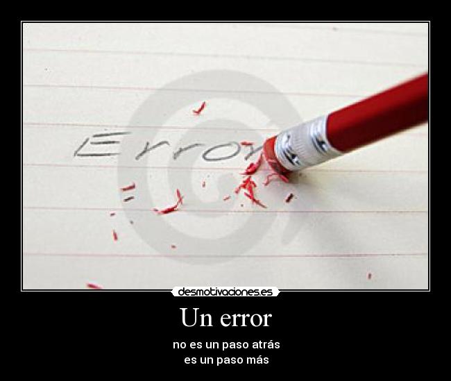Un error - no es un paso atrás
es un paso más