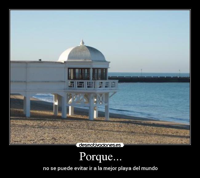 Porque... - no se puede evitar ir a la mejor playa del mundo