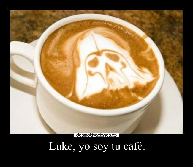Luke, yo soy tu café. - 