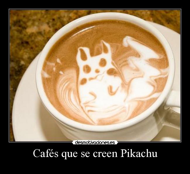 Cafés que se creen Pikachu -