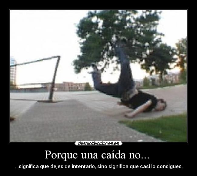 Porque una caída no...  - 