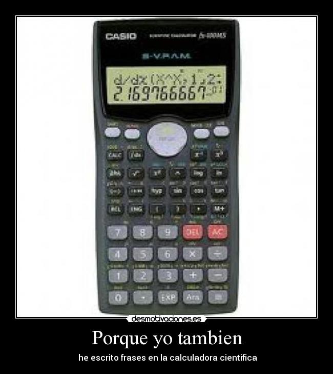 Porque yo tambien - he escrito frases en la calculadora cientifica