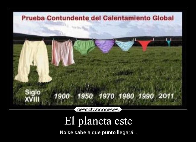 El planeta este - No se sabe a que punto llegará...