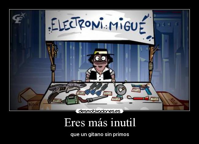 carteles calico electronico gitano inutil desmotivaciones