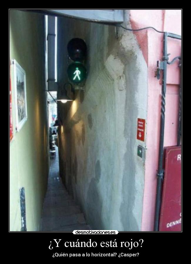 ¿Y cuándo está rojo? -