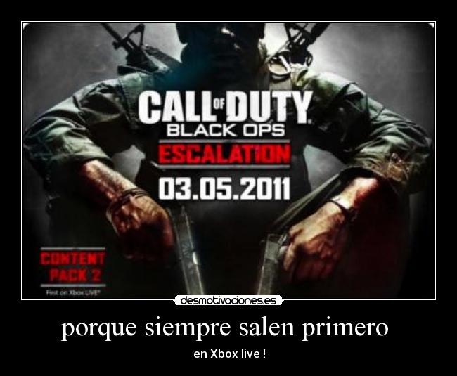 porque siempre salen primero - en Xbox live !