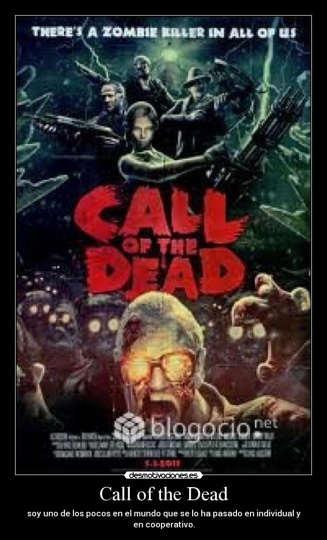 Call of the Dead - soy uno de los pocos en el mundo que se lo ha pasado en individual y en cooperativo.