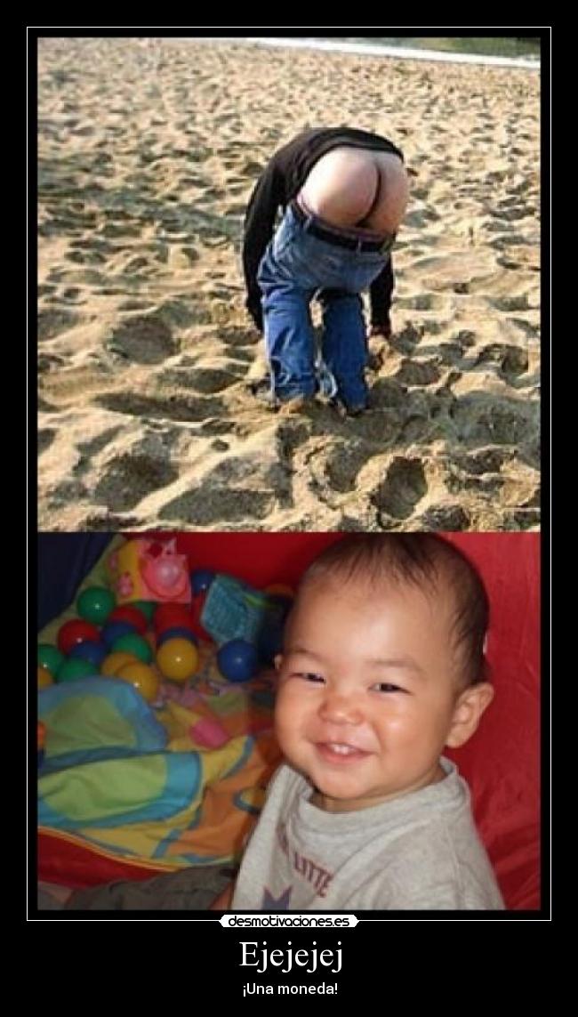 Ejejejej - ¡Una moneda!