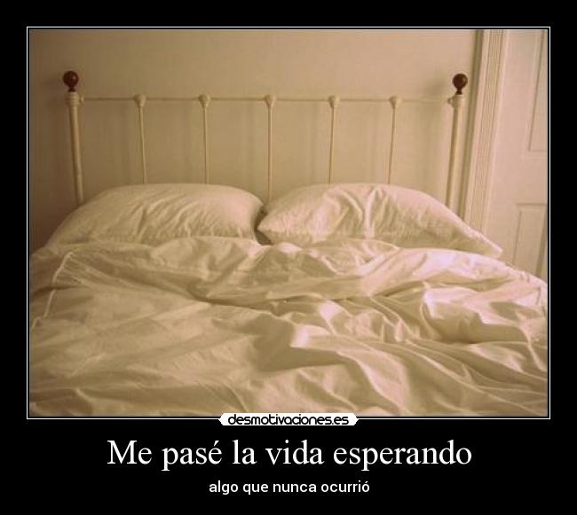 Me pasé la vida esperando - 