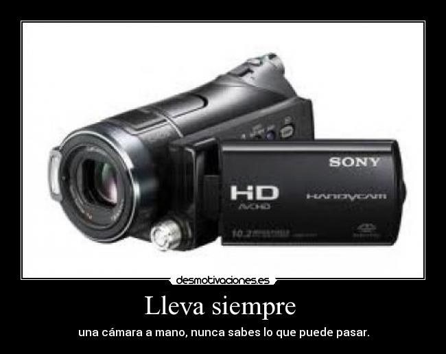 Lleva siempre  - una cámara a mano, nunca sabes lo que puede pasar.