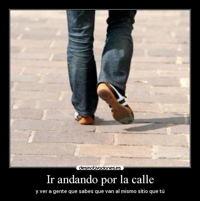 Ir andando por la calle - 