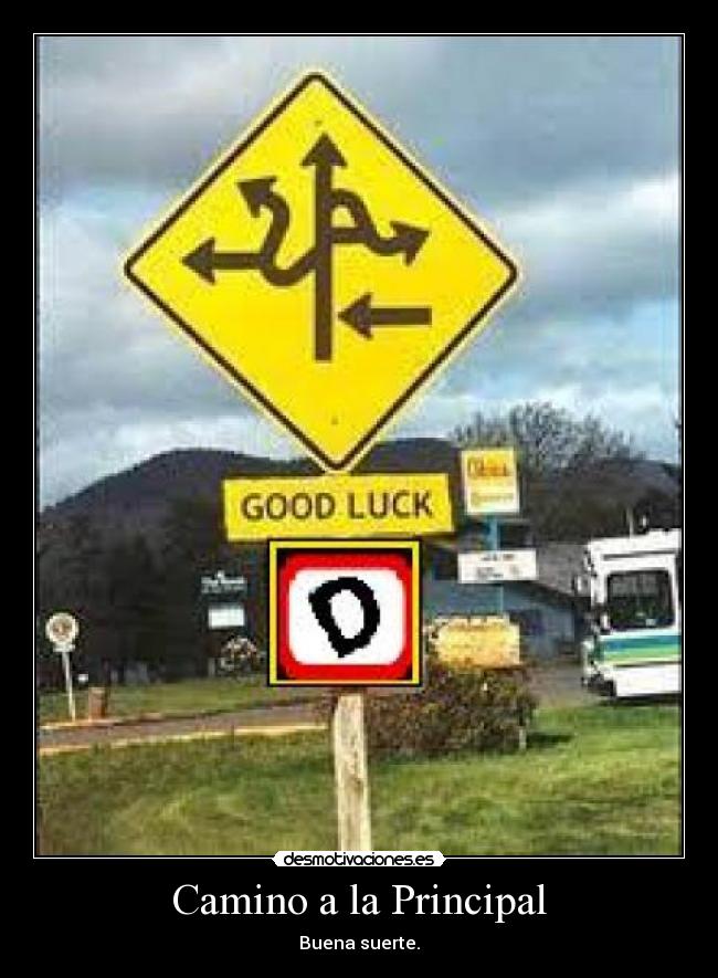 Camino a la Principal - Buena suerte.