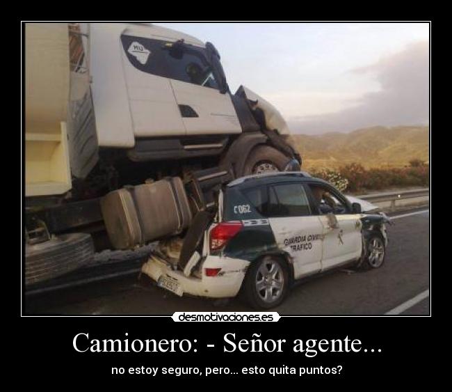 Camionero: - Señor agente... - 