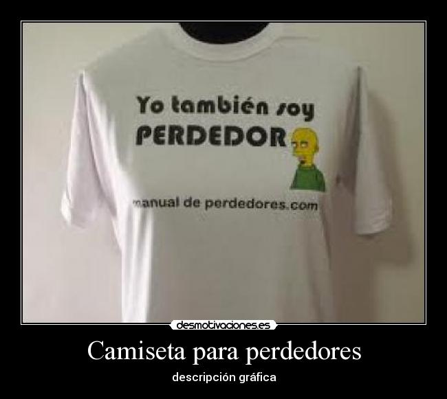 Camiseta para perdedores - descripción gráfica