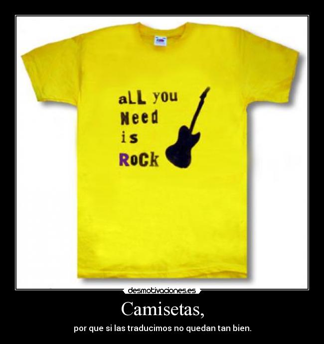 Camisetas, - por que si las traducimos no quedan tan bien.