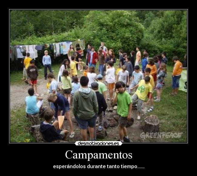 Campamentos - esperándolos durante tanto tiempo......