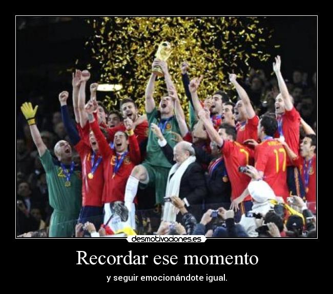 Recordar ese momento - y seguir emocionándote igual.