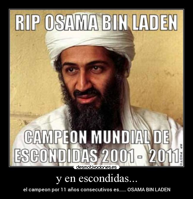 y en escondidas... - el campeon por 11 años consecutivos es...... OSAMA BIN LADEN
