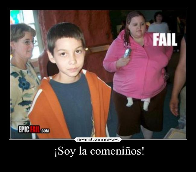 ¡Soy la comeniños! -