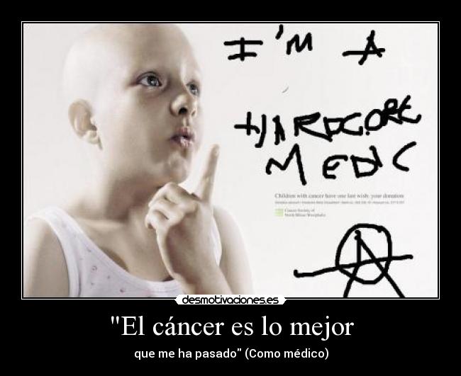 El cáncer es lo mejor - que me ha pasado (Como médico)
