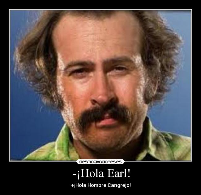 -¡Hola Earl! - 