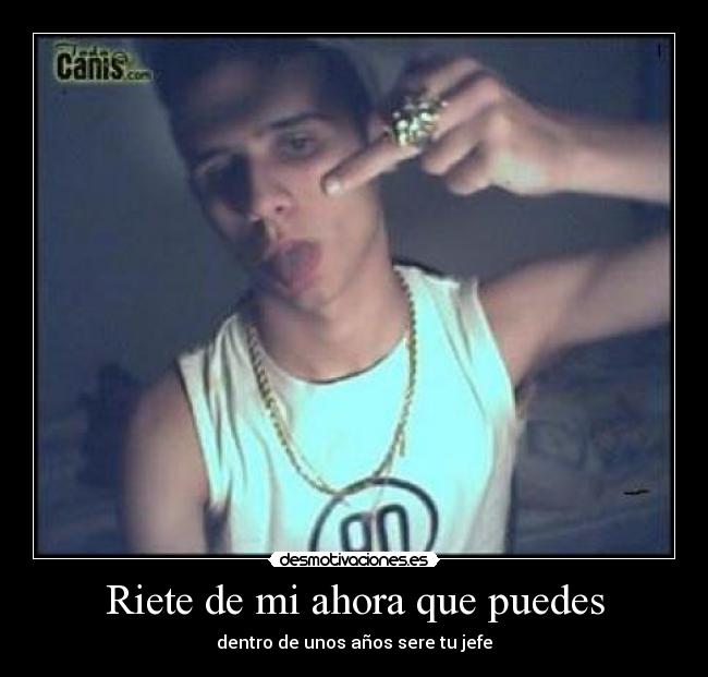 Riete de mi ahora que puedes -