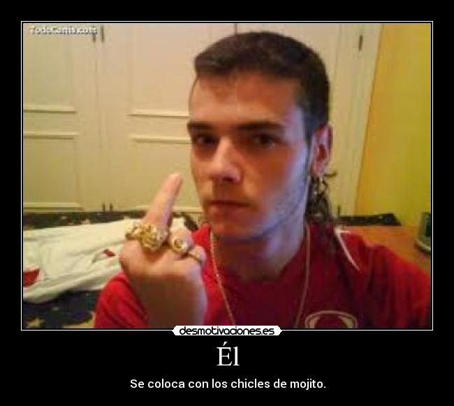 Él - Se coloca con los chicles de mojito.
