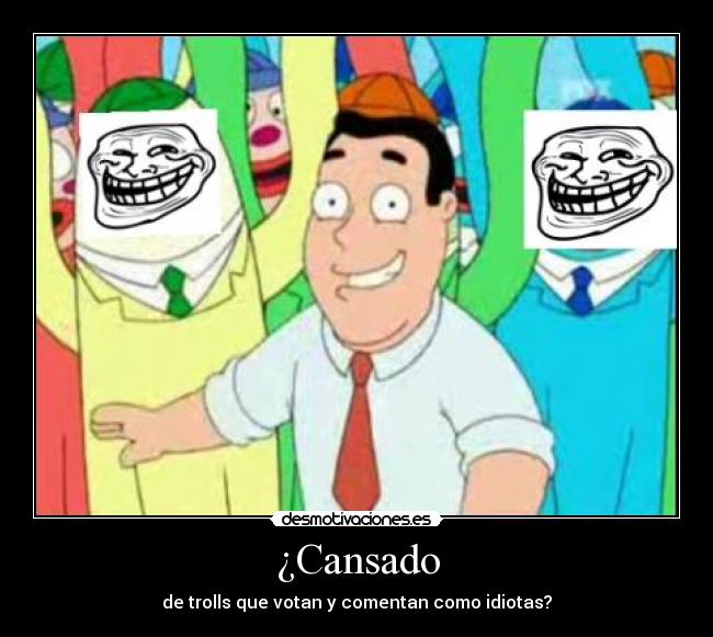 ¿Cansado - de trolls que votan y comentan como idiotas?