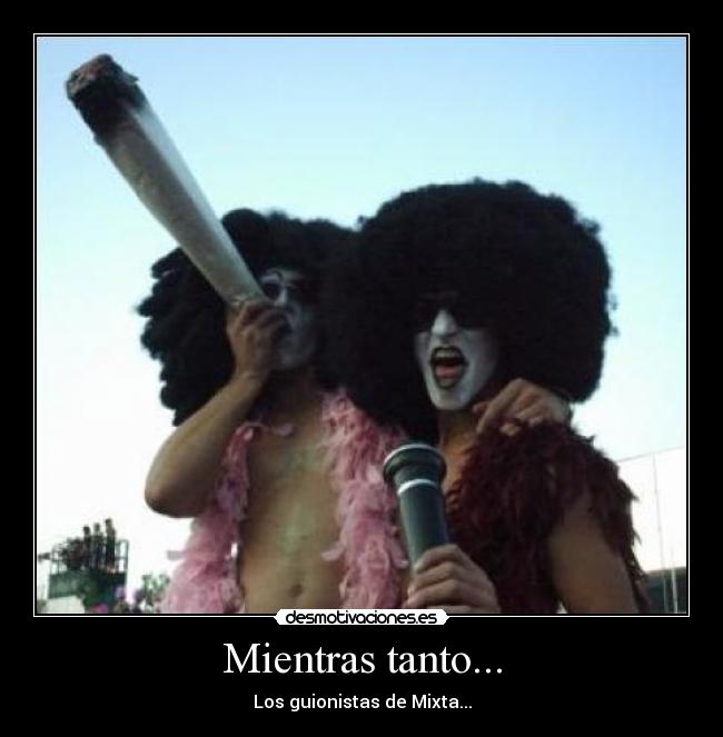 Mientras tanto... - Los guionistas de Mixta...