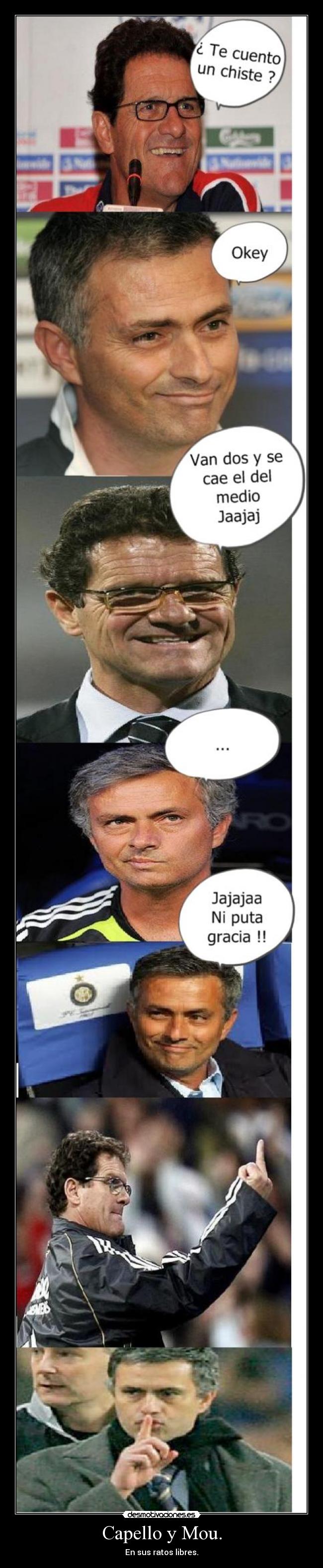 Capello y Mou. - En sus ratos libres.