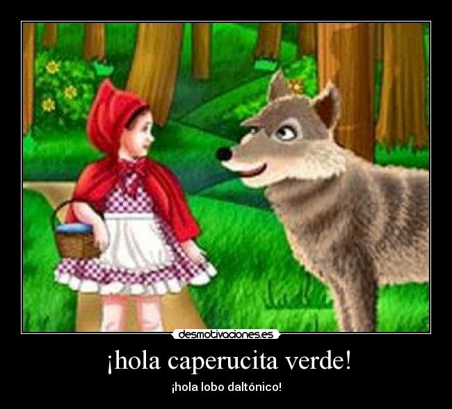 ¡hola caperucita verde! -