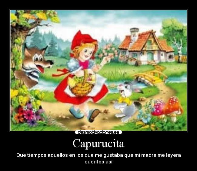 Capurucita - Que tiempos aquellos en los que me gustaba que mi madre me leyera cuentos así
