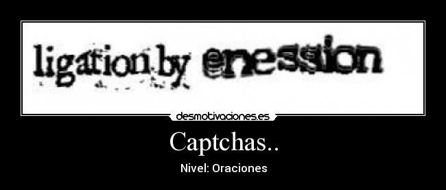 Captchas.. - Nivel: Oraciones