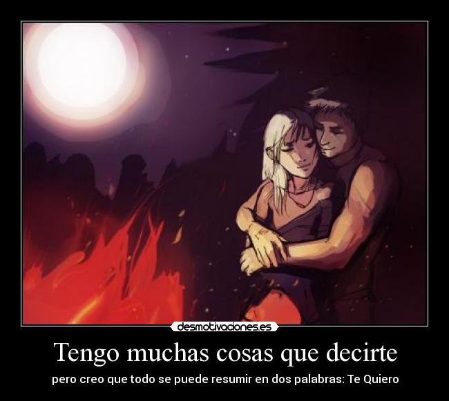 Tengo muchas cosas que decirte -