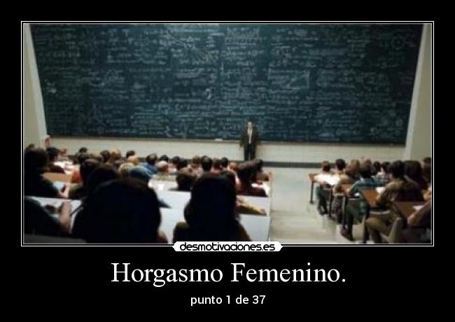 Horgasmo Femenino. - punto 1 de 37